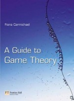 A guide to game theory (ISBN 0273684965)